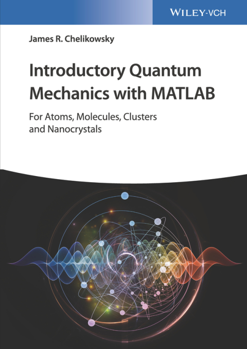 Cover image for book Introductory Quantum Mechanics with MATLAB: For Atoms, Molecules, Clusters, and Nanocrystals