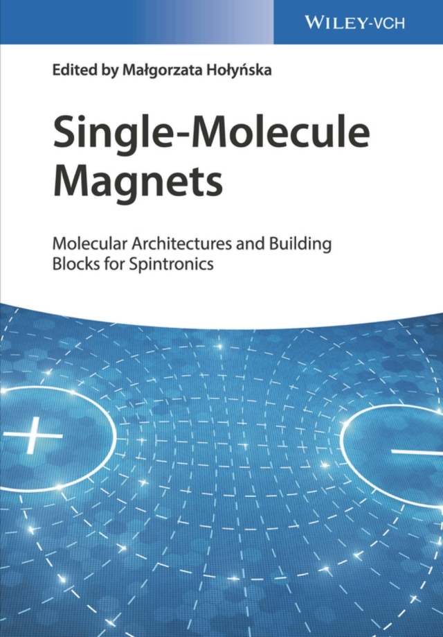 Single Molecule Magnets Molecular Architectures and Building Blocks for Spintronics