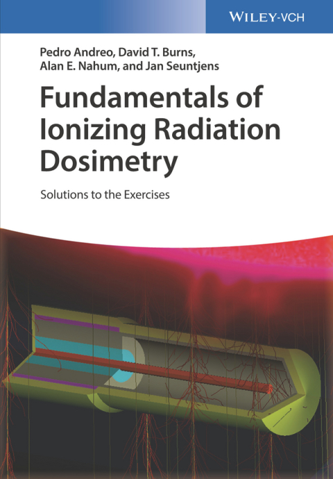 Cover image for book Fundamentals of Ionizing Radiation Dosimetry: Solutions to Exercises