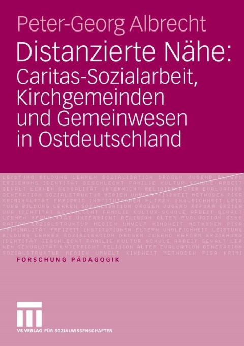 Distanzierte NÃ¤he: Caritas-Sozialarbeit, Kirchgemeinden und Gemeinwesen in Ostdeutschland 