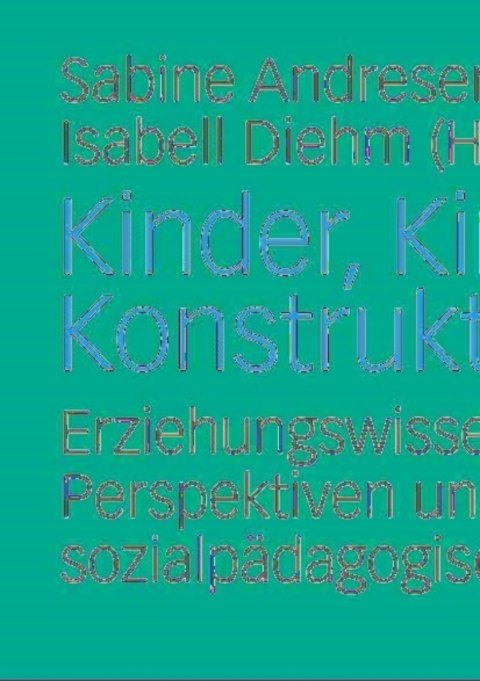 Cover image for book Kinder, Kindheiten, Konstruktionen