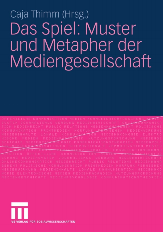Das Spiel: Muster und Metapher der Mediengesellschaft