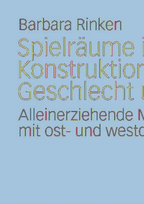 Cover image for book Spielräume in der Konstruktion von Geschlecht und Familie?
