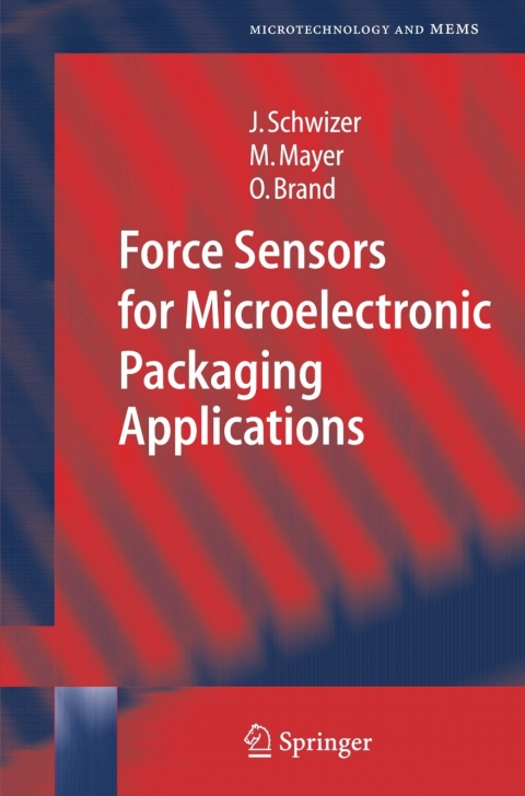 Force Sensors for Microelectronic Packaging Applications 