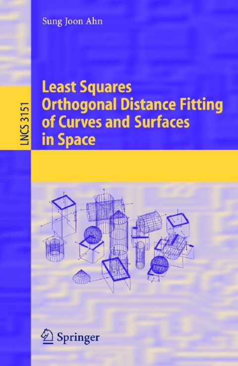 Cover image for book Least Squares Orthogonal Distance Fitting of Curves and Surfaces in Space