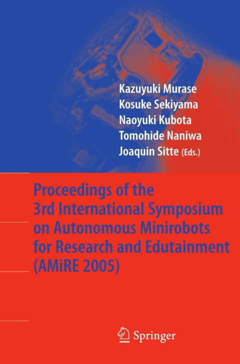 Cover image for book Proceedings of the 3rd International Symposium on Autonomous Minirobots for Research and Edutainment (AMiRE 2005)
