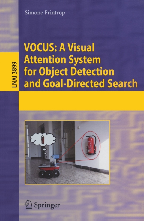 Cover image for book VOCUS: A Visual Attention System for Object Detection and Goal-Directed Search