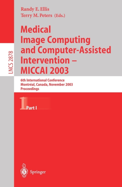 Cover image for book Medical Image Computing and Computer-Assisted Intervention - MICCAI 2003