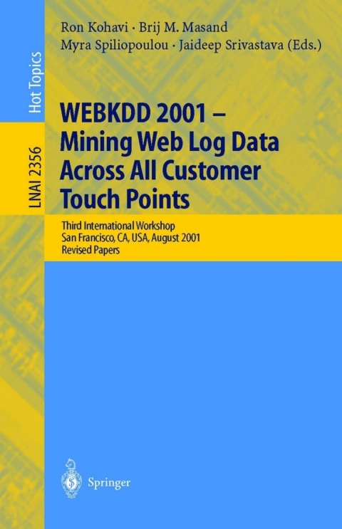 Cover image for book WEBKDD 2001 - Mining Web Log Data Across All Customers Touch Points