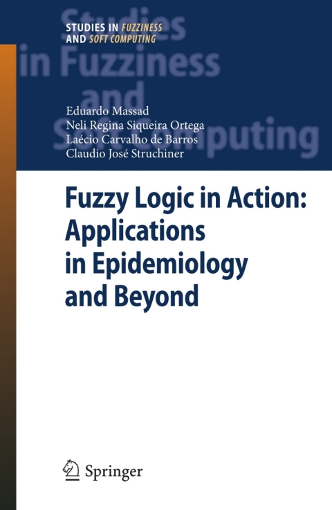 Fuzzy Logic in Action: Applications in Epidemiology and Beyond 