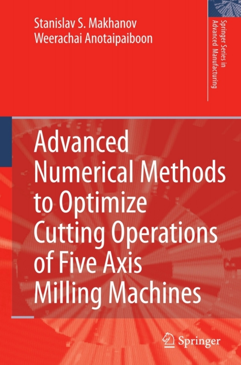 Cover image for book Advanced Numerical Methods to Optimize Cutting Operations of Five Axis Milling Machines
