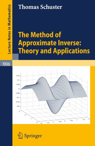 The Method of Approximate Inverse: Theory and Applications