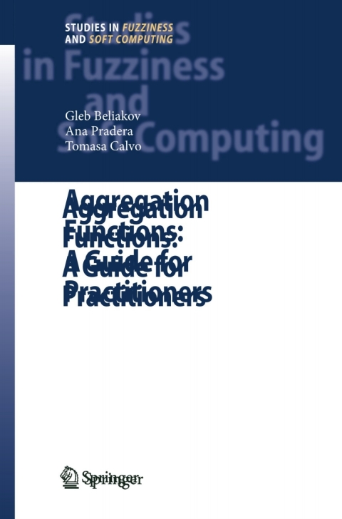 Cover image for book Aggregation Functions: A Guide for Practitioners