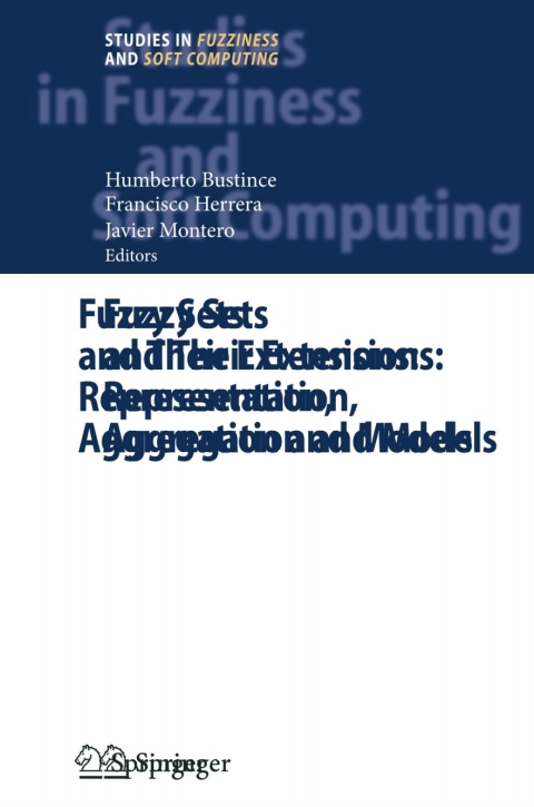 Cover image for book Fuzzy Sets and Their Extensions: Representation, Aggregation and Models