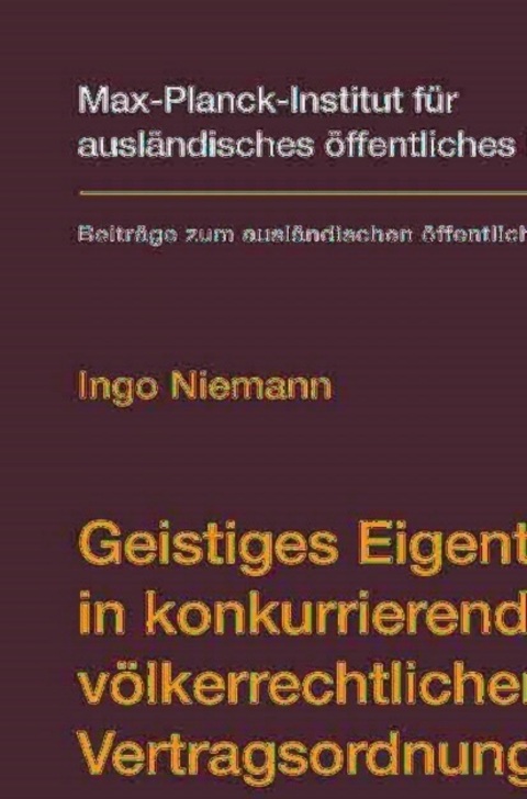 Cover image for book Geistiges Eigentum in konkurrierenden völkerrechtlichen Vertragsordnungen