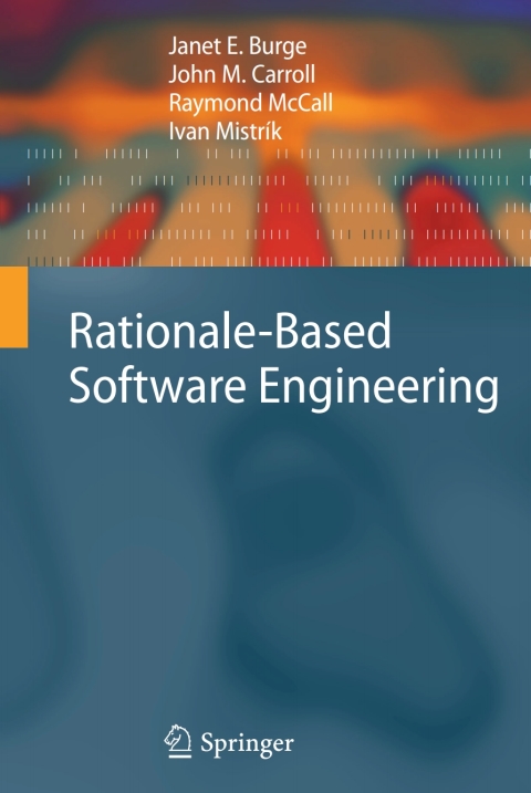 Rationale-Based Software Engineering 