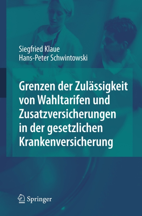 Cover image for book Grenzen der Zulässigkeit von Wahltarifen und Zusatzversicherungen in der gesetzlichen Krankenversicherung