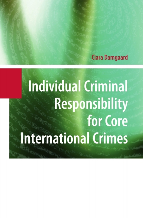 Cover image for book Individual Criminal Responsibility for Core International Crimes