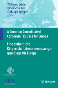 Titelbild: A Common Consolidated Corporate Tax Base for Europe – Eine einheitliche Körperschaftsteuerbemessungsgrundlage für Europa 1st edition 9783540794837