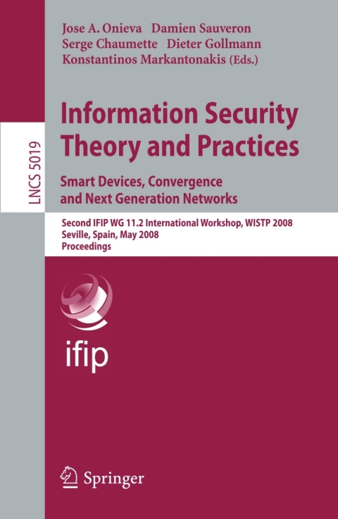Information Security Theory and Practices. Smart Devices, Convergence and Next Generation Networks 
