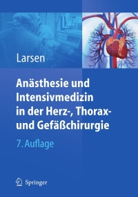 Cover image: Anästhesie und Intensivmedizin in Herz-, Thorax- und Gefäßchirurgie 7th edition 9783540887942