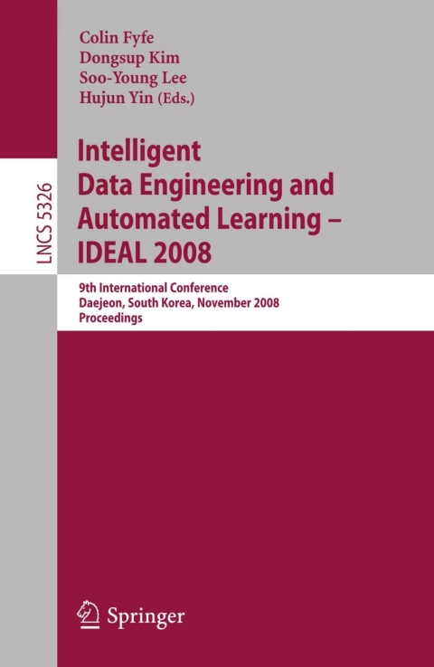 Cover image for book Intelligent Data Engineering and Automated Learning – IDEAL 2008