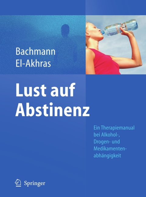 Cover image for book Lust auf Abstinenz - Ein Therapiemanual bei Alkohol-, Medikamenten- und Drogenabhängigkeit