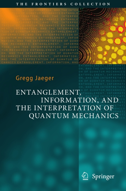 Cover image for book Entanglement, Information, and the Interpretation of Quantum Mechanics