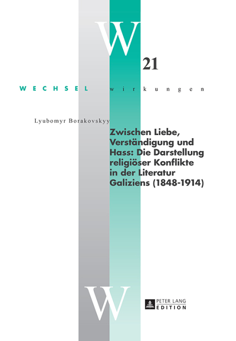 Cover image for book Zwischen Liebe, Verstaendigung und Hass: Die Darstellung religioeser Konflikte in der Literatur Galiziens (1848–1914)