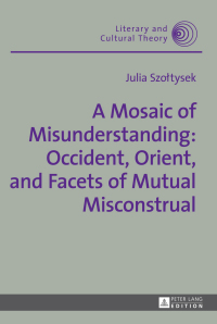 Titelbild: A Mosaic of Misunderstanding: Occident, Orient, and Facets of Mutual Misconstrual 1st edition 9783631674734