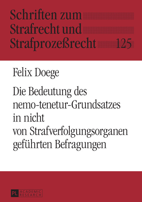 Cover image for book Die Bedeutung des nemo-tenetur-Grundsatzes in nicht von Strafverfolgungsorganen gefuehrten Befragungen