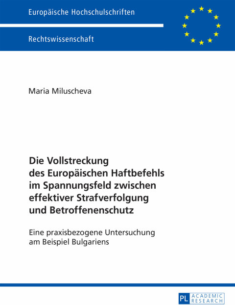 Cover image for book Die Vollstreckung des Europaeischen Haftbefehls im Spannungsfeld zwischen effektiver Strafverfolgung und Betroffenenschutz