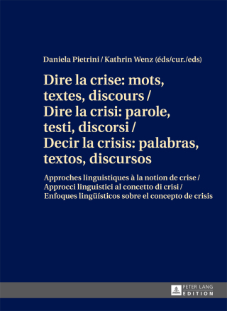 Dire la crise : mots, textes, discours / Dire la crisi: parole, testi, discorsi / Decir la crisis: palabras, textos, discursos