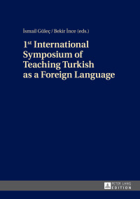 صورة الغلاف: 1st International Symposium of Teaching Turkish as a Foreign Language 1st edition 9783631667057