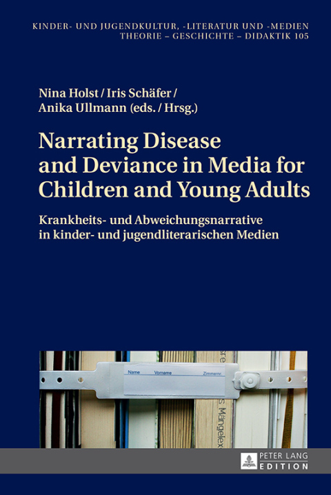 Cover image for book Narrating Disease and Deviance in Media for Children and Young Adults / Krankheits- und Abweichungsnarrative in kinder- und jugendliterarischen Medien