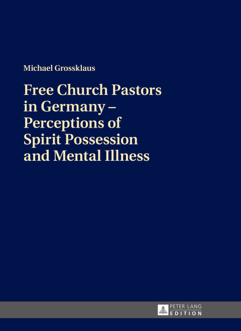 Cover image for book Free Church Pastors in Germany – Perceptions of Spirit Possession and Mental Illness