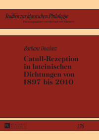 Cover image: Catull-Rezeption in lateinischen Dichtungen von 1897 bis 2010 1st edition 9783631674376