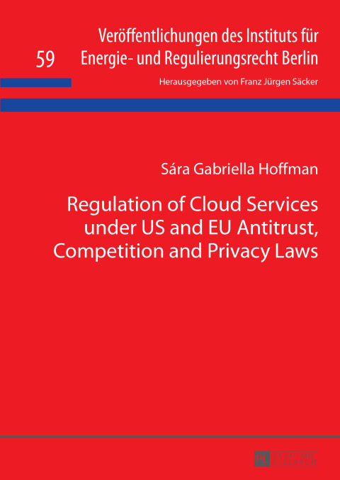 Cover image for book Regulation of Cloud Services under US and EU Antitrust, Competition and Privacy Laws