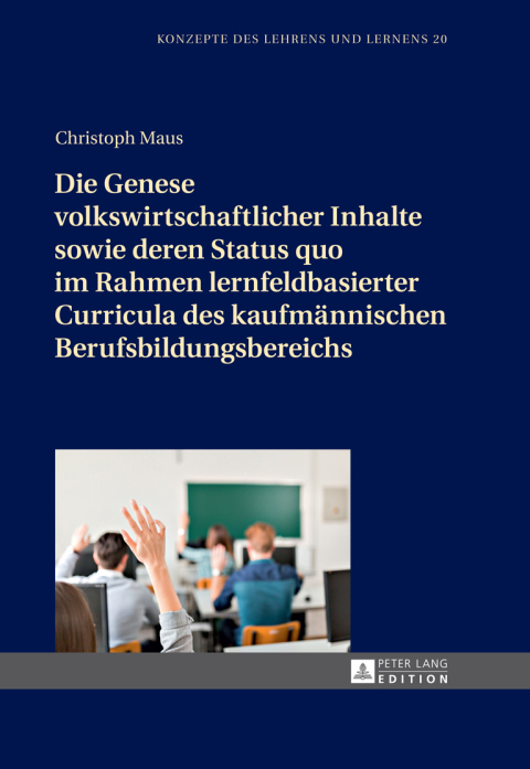 Cover image for book Die Genese volkswirtschaftlicher Inhalte sowie deren Status quo im Rahmen lernfeldbasierter Curricula des kaufmaennischen Berufsbildungsbereichs