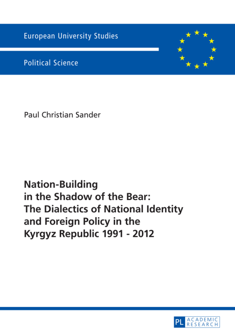 Cover image for book Nation-Building in the Shadow of the Bear: The Dialectics of National Identity and Foreign Policy in the Kyrgyz Republic 1991–2012