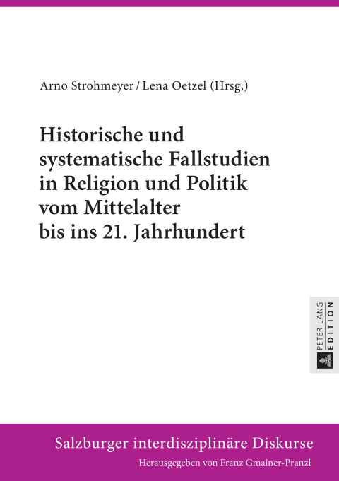 Cover image for book Historische und systematische Fallstudien in Religion und Politik vom Mittelalter bis ins 21. Jahrhundert