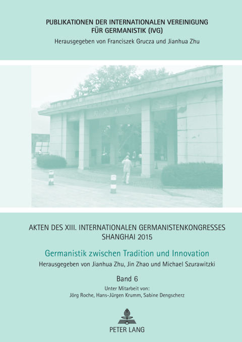 Cover image for book Akten des XIII. Internationalen Germanistenkongresses Shanghai 2015 – Germanistik zwischen Tradition und Innovation