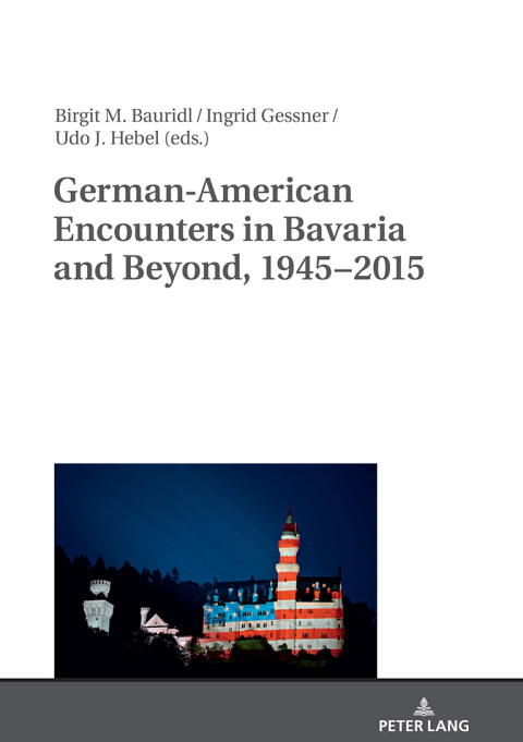 Cover image for book German-American Encounters in Bavaria and Beyond, 1945–2015