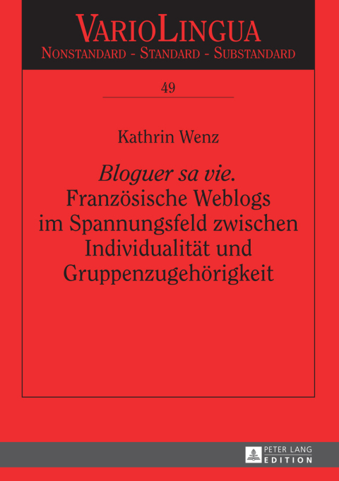 Cover image for book «Bloguer sa vie». Franzoesische Weblogs im Spannungsfeld zwischen Individualitaet und Gruppenzugehoerigkeit