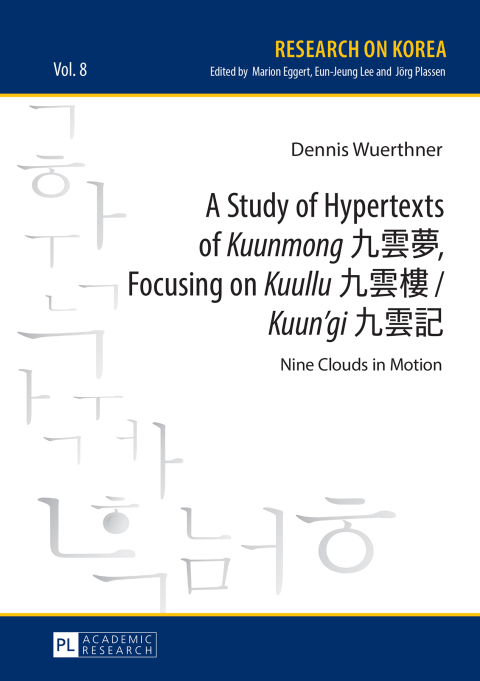 Cover image for book A Study of Hypertexts of «Kuunmong» 九雲夢, Focusing on «Kuullu» 九雲樓 / «Kuun’gi» 九雲記