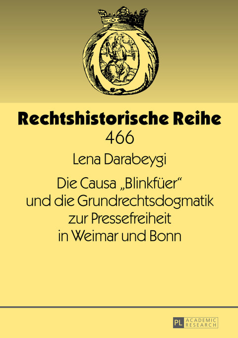 Cover image for book Die Causa «Blinkfueer» und die Grundrechtsdogmatik zur Pressefreiheit in Weimar und Bonn
