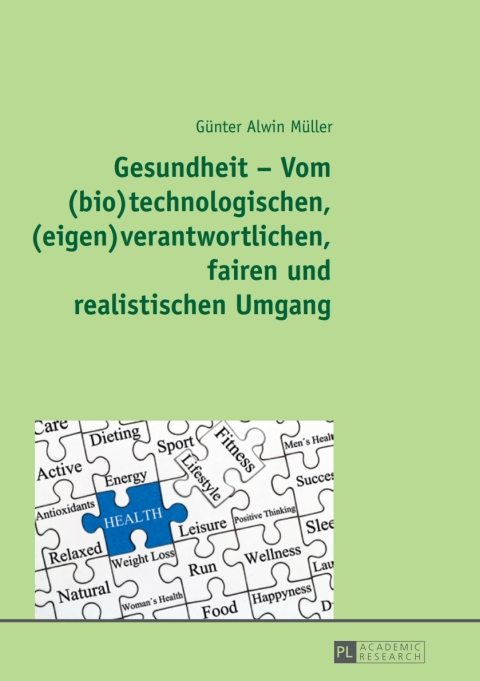 Cover image for book Gesundheit – Vom (bio)technologischen, (eigen)verantwortlichen, fairen und realistischen Umgang