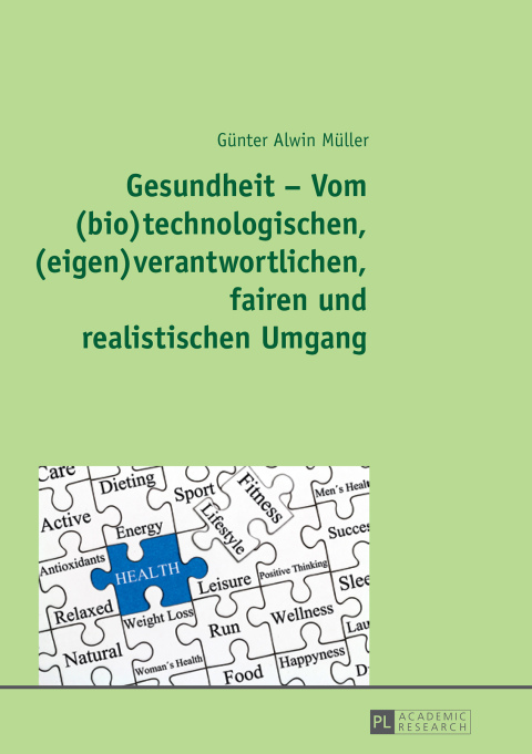 Cover image for book Gesundheit – Vom (bio)technologischen, (eigen)verantwortlichen, fairen und realistischen Umgang