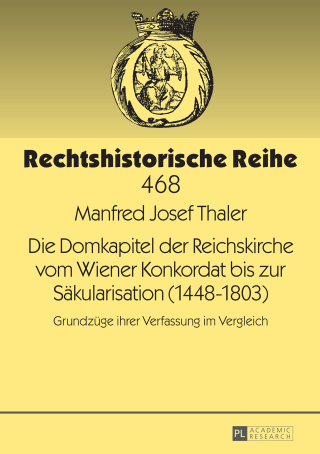 Die Domkapitel der Reichskirche vom Wiener Konkordat bis zur Saekularisation (1448–1803)