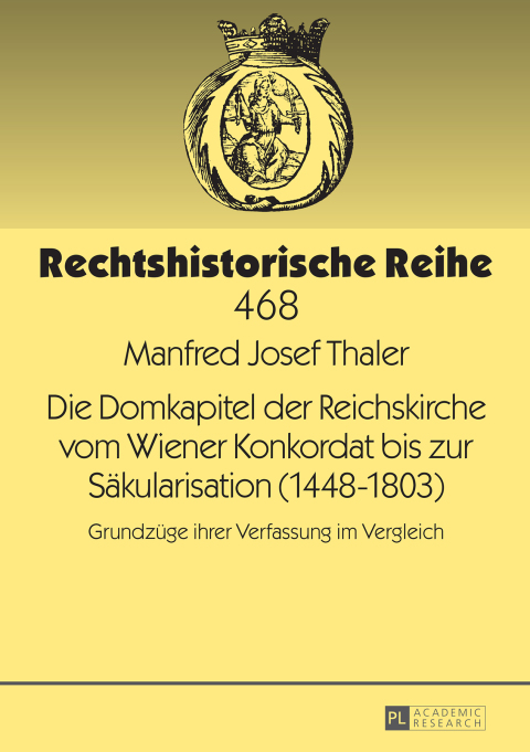Cover image for book Die Domkapitel der Reichskirche vom Wiener Konkordat bis zur Saekularisation (1448–1803)